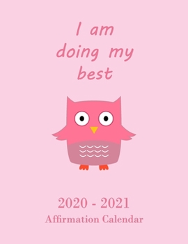 Paperback I Am Doing My Best 2020 - 2021: A Monthly Affirmation Calendar, pink with owl Book