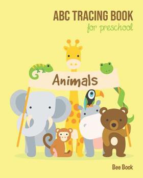Animals ABC Tracing Book For Preschool: Coloring Animals And Letter Tracing Book for Preschoolers, Kids, Kindergarten And Toddlers, Letter Tracing ... & Kindergarten and Letter Tracing Workbook
