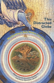 Paperback This Distracted Globe: Worldmaking in Early Modern Literature Book