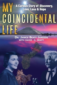 My Coincidental Life: A Remarkable Series of Events with Dr. Janice J Beaty Janssen