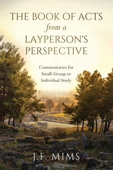 Paperback The Book of Acts from a Layperson's Perspective: Commentaries for Small-Group or Individual Study Book