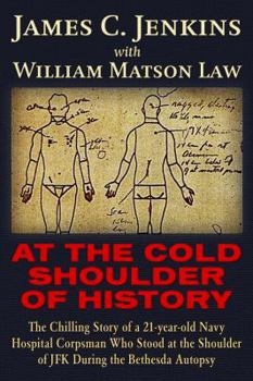 Paperback At the Cold Shoulder of History: The Chilling Story of a 21-Year Old Navy Hospital Corpsman Who Stood at the Shoulder of JFK During the Bethesda Autop Book