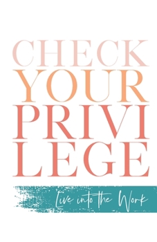 Paperback Check Your Privilege: Live into the Work Book