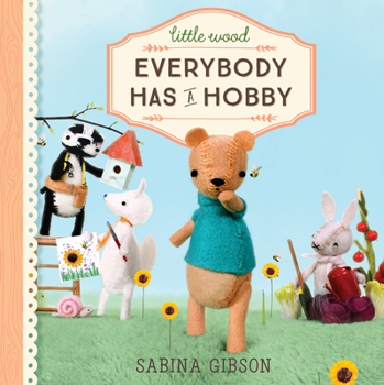 Hardcover Little Wood: Everybody Has a Hobby Book