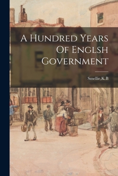 Paperback A Hundred Years Of Englsh Government Book