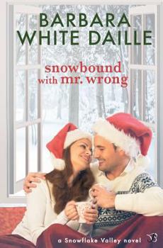 Snowbound with Mr. Wrong - Book #1 of the Snowflake Valley