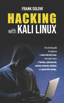 Paperback Hacking With Kali Linux: The Ultimate Guide For Beginners To Hack With Kali Linux. Learn About Basics Of Hacking, Cybersecurity, Wireless Netwo Book