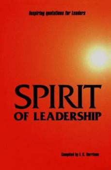 Hardcover Spirit of Leadership: Inspiring Quotations for Leaders Book