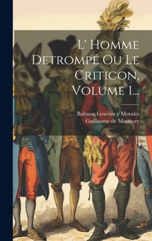 Hardcover L' Homme Detrompé Ou Le Criticon, Volume 1... [French] Book