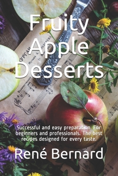 Paperback Fruity Apple Desserts: Successful and easy preparation. For beginners and professionals. The best recipes designed for every taste. Book