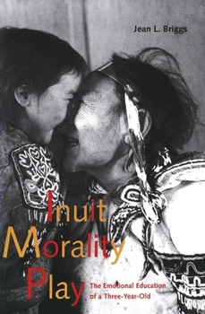 Paperback Inuit Morality Play: The Emotional Education of a Three-Year-Old Book