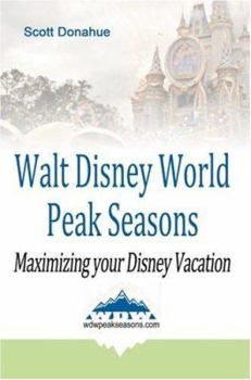 Paperback Walt Disney World Peak Seasons: Maximizing Your Disney Vacation Book