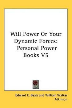 Paperback Will Power Or Your Dynamic Forces: Personal Power Books V5 Book