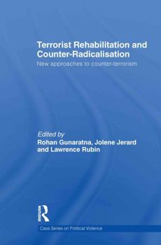 Hardcover Terrorist Rehabilitation and Counter-Radicalisation: New Approaches to Counter-Terrorism Book