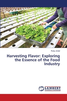 Harvesting Flavor: Exploring the Essence of the Food Industry