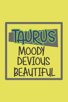 Paperback Taurus Moody, Devious, Beautiful Zodiac Horoscope lined blank notebook: Great gift for family, friends, colleagues, girlfriend, boyfriend and zodiac l Book