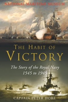 Paperback The Habit of Victory: The Story of the Royal Navy 1545 to 1945 Book