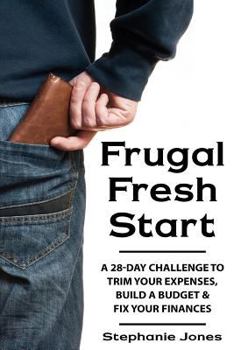Paperback Frugal Fresh Start: A 28-Day Challenge to Trim Your Expenses, Build a Budget & Fix Your Finances Book