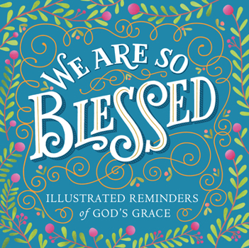 Paperback We Are So Blessed: Illustrated Reminders of God's Grace Book