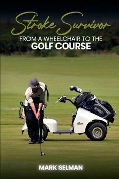 Paperback Stroke Survivor: From A Wheelchair To The Golf Course Book