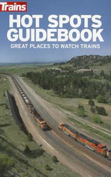 Paperback Hot Spots Guidebook: Great Places to Watch Trains Book