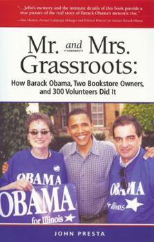 Paperback Mr. and Mrs. Grassroots: How Barack Obama, Two Bookstore Owners, and 300 Volunteers Did It Book