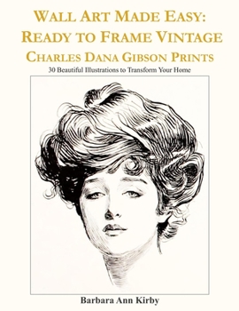 Paperback Wall Art Made Easy: Ready to Frame Vintage Charles Dana Gibson Prints: 30 Beautiful Illustrations to Transform Your Home Book