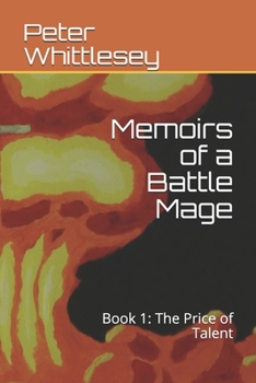 Paperback Memoirs of a Battle Mage: Book 1: The Price of Talent Book