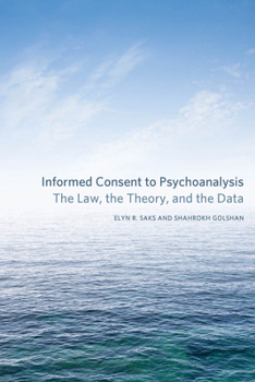 Hardcover Informed Consent to Psychoanalysis: The Law, the Theory, and the Data Book