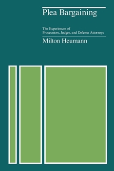 Paperback Plea Bargaining: The Experiences of Prosecutors, Judges, and Defense Attorneys Book