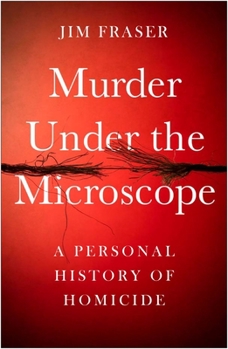 Hardcover Murder Under the Microscope: A Personal History of Homicide Book