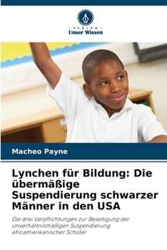 Paperback Lynchen für Bildung: Die übermäßige Suspendierung schwarzer Männer in den USA [German] Book
