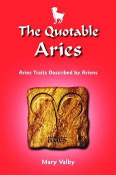 Paperback The Quotable Aries: Aries Traits Described by Ariens: Usual Birthdates March 22 Through April 19 Book