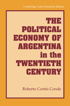 Paperback The Political Economy of Argentina in the Twentieth Century Book