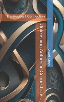 Paperback Unleashing Authentic Connections: The Resilient Connection Book