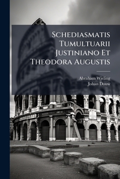 Paperback Schediasmatis Tumultuarii Justiniano Et Theodora Augustis Book