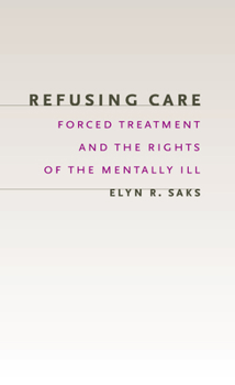Hardcover Refusing Care: Forced Treatment and the Rights of the Mentally Ill Book