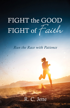 Hardcover Fight the Good Fight of Faith: Run the Race with Patience Book