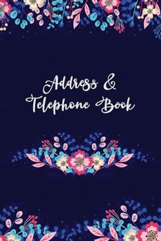 Paperback Address and Telephone Book: Classic Floral on Navy Blue Cover Design - 120 pages, 6 x 9 inches Compact Size Address Book with Tabs for Keep Contac Book