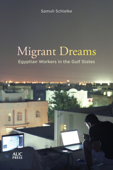 Paperback Migrant Dreams: Egyptian Workers in the Gulf States Book