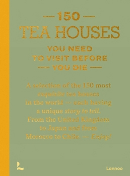 Hardcover 150 Tea Houses You Need to Visit Before You Die Book