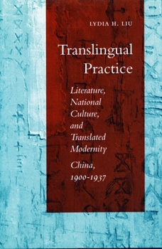 Paperback Translingual Practice: Literature, National Culture, and Translated Modernitya China, 1900-1937 Book
