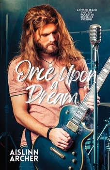 Once Upon a Dream - Book #1 of the Mystic Beach Fantasy Rockstar Romances