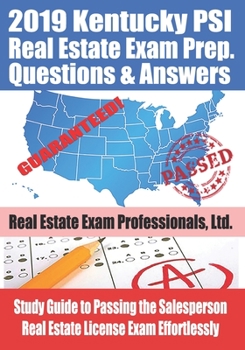 Paperback 2019 Kentucky PSI Real Estate Exam Prep Questions and Answers: Study Guide to Passing the Salesperson Real Estate License Exam Effortlessly Book