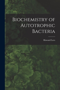 Biochemistry of autotrophic bacteria