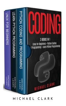 Hardcover Coding: 3 books in 1: "Python Coding and Programming + Linux for Beginners + Learn Python Programming" Book
