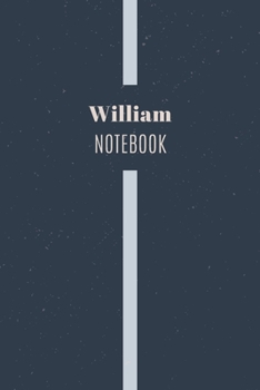 Paperback William's Notebook: Personalized Name Journal Writing Notebook For Men and Boys, Perfect gift idea for Husband, Father, Boyfriend........, Book