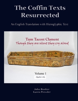 Paperback The Coffin Texts Resurrected: An English Translation with Hieroglyphic Text, Volume 1 Book