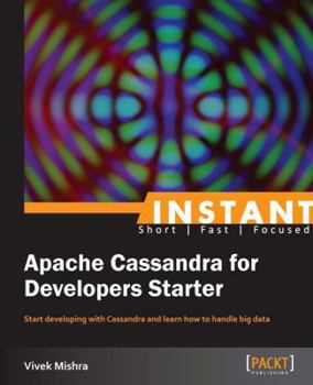 Instant Apache Cassandra for Developers Starter [Instant]