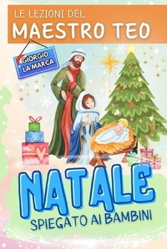 NATALE spiegato ai bambini: Le lezioni del maestro Teo